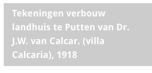 a07 - Tekeningen verbouw villa Calcaria 1918.PNG